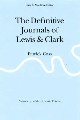 Los diarios definitivos de Lewis y Clark, Tomo 10: Patrick Gass - The Definitive Journals of Lewis and Clark, Vol 10: Patrick Gass