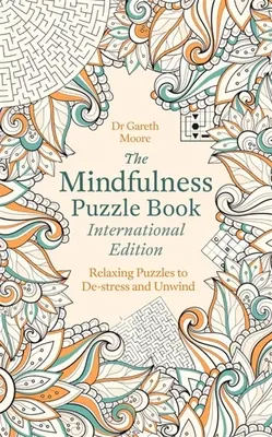 The Mindfulness Puzzle Book International Edition: Puzzles relajantes para desestresarse y desconectar - The Mindfulness Puzzle Book International Edition: Relaxing Puzzles to De-Stress and Unwind