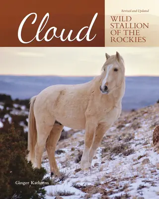 Nube - Semental salvaje de las Rocosas, revisado y actualizado - Cloud - Wild Stallion of the Rockies, Revised and Updated