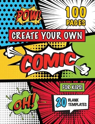 Crea tu propio cómic para niños (4-8, 8-12 años): (100 páginas) ¡Dibuja tus propios cómics con 20 plantillas en blanco! - Create Your Own Comic for Kids (Ages 4-8, 8-12): (100 Pages) Draw Your Own Comics with a Variety of 20 Blank Templates!