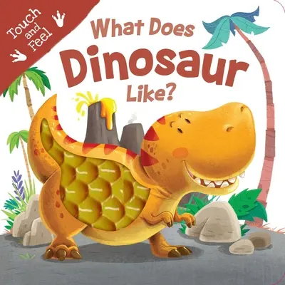 ¿Qué le gusta al dinosaurio? Libro de cartón para tocar y sentir - What Does Dinosaur Like?: Touch & Feel Board Book