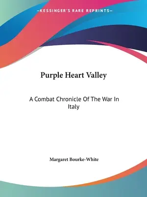 Purple Heart Valley: Crónica de combate de la guerra de Italia - Purple Heart Valley: A Combat Chronicle Of The War In Italy