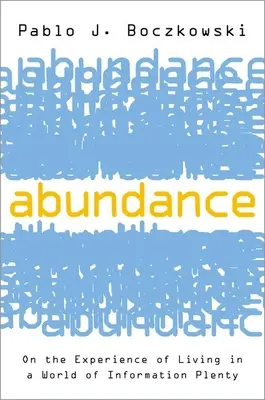 Abundancia: Sobre la experiencia de vivir en un mundo de abundancia de información - Abundance: On the Experience of Living in a World of Information Plenty