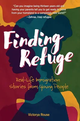 Encontrando Refugio: Historias reales de inmigración contadas por jóvenes - Finding Refuge: Real-Life Immigration Stories from Young People