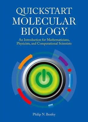 QuickStart Molecular Biology: Un curso introductorio para matemáticos, físicos e ingenieros - QuickStart Molecular Biology: An Introductory Course for Mathematicians, Physicists, and Engineers