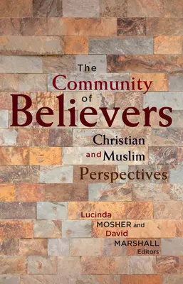 La comunidad de los creyentes: Perspectivas cristianas y musulmanas - The Community of Believers: Christian and Muslim Perspectives