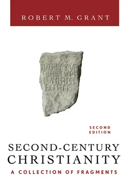 El cristianismo del siglo II, revisado y ampliado: Colección de fragmentos - Second-Century Christianity, Revised and Expanded: A Collection of Fragments