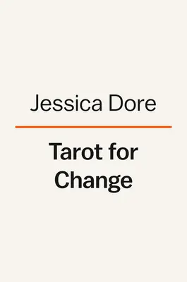 Tarot para el Cambio: El uso de las cartas para el autocuidado, la aceptación y el crecimiento - Tarot for Change: Using the Cards for Self-Care, Acceptance, and Growth