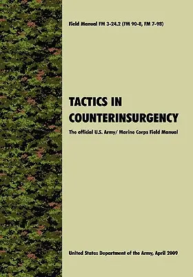 Tácticas en Contrainsurgencia: The official U.S. Army / Marine Corps Field Manual FM3-24.2 (FM 90-8, FM 7-98) - Tactics in Counterinsurgency: The official U.S. Army / Marine Corps Field Manual FM3-24.2 (FM 90-8, FM 7-98)