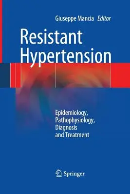 Hipertensión Resistente: Epidemiología, Fisiopatología, Diagnóstico y Tratamiento - Resistant Hypertension: Epidemiology, Pathophysiology, Diagnosis and Treatment