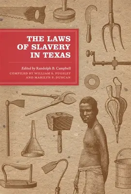 Las leyes de la esclavitud en Texas: Documentos históricos y ensayos - The Laws of Slavery in Texas: Historical Documents and Essays