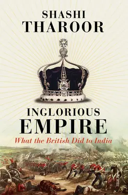 Imperio sin gloria: Lo que los británicos hicieron a la India - Inglorious Empire: What the British Did to India