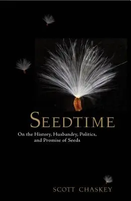 La hora de las semillas: Sobre la historia, la cría, la política y la promesa de las semillas - Seedtime: On the History, Husbandry, Politics and Promise of Seeds