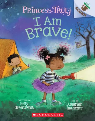 ¡Soy valiente! Un libro de bellotas (Princesa Verdaderamente nº 5), 5 - I Am Brave!: An Acorn Book (Princess Truly #5), 5