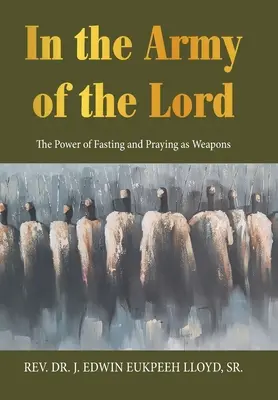 En el ejército del Señor: El poder del ayuno y la oración como armas - In the Army of the Lord: The Power of Fasting and Praying as Weapons