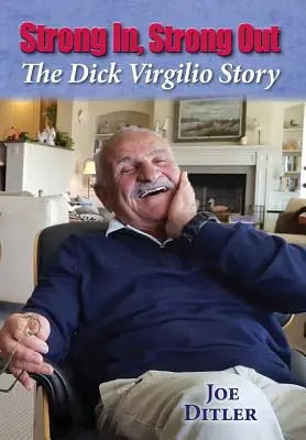 Fuerte dentro, fuerte fuera: La historia de Dick Virgilio - Strong In, Strong Out: The Dick Virgilio Story