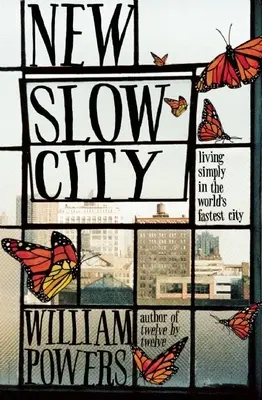 Nueva ciudad lenta: Vivir con sencillez en la ciudad más rápida del mundo - New Slow City: Living Simply in the World's Fastest City