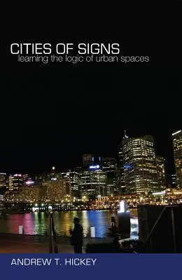 Ciudades de signos: aprender la lógica de los espacios urbanos - Cities of Signs; Learning the Logic of Urban Spaces