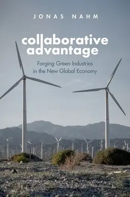 Ventaja colaborativa: Forjar industrias ecológicas en la nueva economía mundial - Collaborative Advantage: Forging Green Industries in the New Global Economy