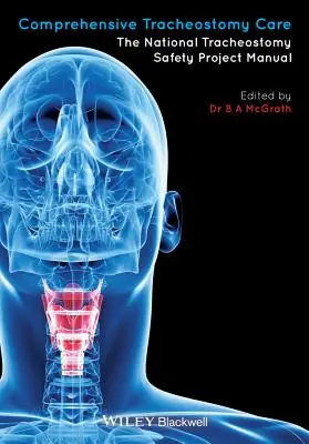 Cuidados integrales de la traqueostomía: Manual del Proyecto Nacional de Seguridad de la Traqueostomía - Comprehensive Tracheostomy Care: The National Tracheostomy Safety Project Manual