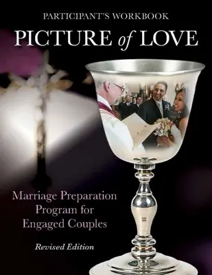 Picture of Love - Cuaderno de trabajo para novios, edición revisada: Programa de preparación matrimonial para novios - Picture of Love - Engaged Workbook, Revised Edition: Marriage Preparation Program for Engaged Couples