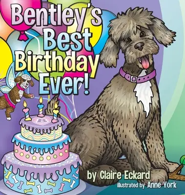 ¡El mejor cumpleaños de Bentley! - Bentley's Best Birthday EVER!