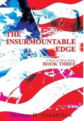 El Filo Insuperable Libro Tres: Una historia en tres libros - The Insurmountable Edge Book Three: A Story in Three Books