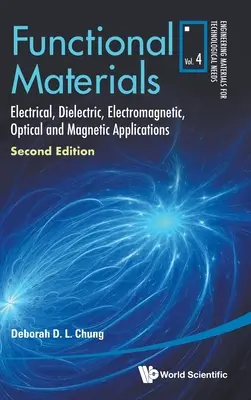 Materiales Funcionales: Aplicaciones eléctricas, dieléctricas, electromagnéticas, ópticas y magnéticas (segunda edición) - Functional Materials: Electrical, Dielectric, Electromagnetic, Optical and Magnetic Applications (Second Edition)