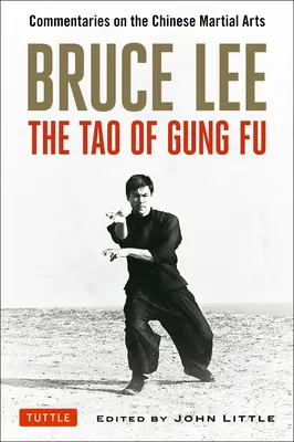 Bruce Lee: El Tao del Gung Fu: Comentarios sobre las Artes Marciales Chinas - Bruce Lee: The Tao of Gung Fu: Commentaries on the Chinese Martial Arts