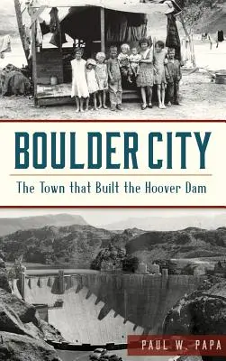 Boulder City: La ciudad que construyó la presa Hoover - Boulder City: The Town That Built the Hoover Dam