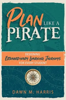 Planificar como un PIRATA: Diseñar viajes de aprendizaje extraordinarios para cada alumno - Plan Like a PIRATE: Designing Extraordinary Learning Journeys for Every Student