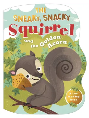 La ardilla escurridiza y la bellota dorada - The Sneaky, Snacky Squirrel and the Golden Acorn