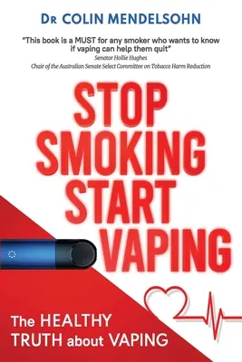 Stop Smoking Start Vaping: La verdad saludable sobre el vapeo - Stop Smoking Start Vaping: The Healthy Truth About Vaping