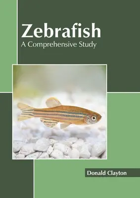 El pez cebra: Un estudio exhaustivo - Zebrafish: A Comprehensive Study