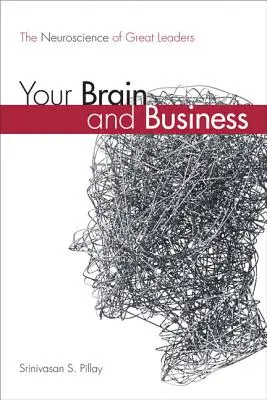 Tu cerebro y la empresa: La neurociencia de los grandes líderes (Rústica) - Your Brain and Business: The Neuroscience of Great Leaders (Paperback)