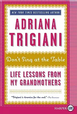 No cantes en la mesa: Lecciones de vida de mis abuelas - Don't Sing at the Table: Life Lessons from My Grandmothers