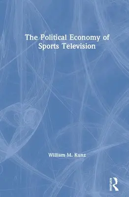 La economía política de la televisión deportiva - The Political Economy of Sports Television