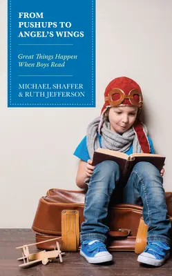 De las flexiones a las alas de ángel: Grandes cosas suceden cuando los niños leen - From Pushups to Angel's Wings: Great Things Happen When Boys Read