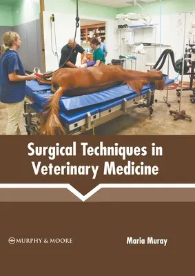 Técnicas quirúrgicas en medicina veterinaria - Surgical Techniques in Veterinary Medicine