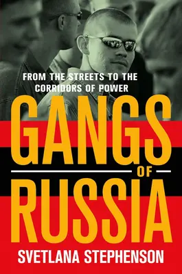 Pandillas de Rusia: De las calles a los pasillos del poder - Gangs of Russia: From the Streets to the Corridors of Power