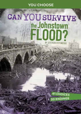 ¿Puedes sobrevivir a la inundación de Johnstown? Una aventura histórica interactiva - Can You Survive the Johnstown Flood?: An Interactive History Adventure