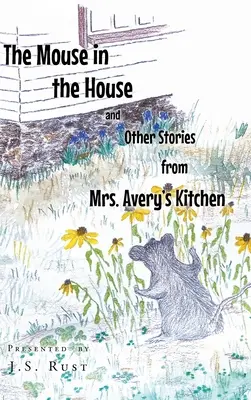 El ratón en casa y otros cuentos de la cocina de la señora Avery - The Mouse in the House and Other Stories from Mrs. Avery's Kitchen