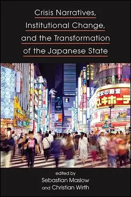 Narrativas de crisis, cambio institucional y transformación del Estado japonés - Crisis Narratives, Institutional Change, and the Transformation of the Japanese State
