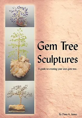 Esculturas de árboles de gemas: Guía para crear su propio árbol de gemas - Gem Tree Sculptures: A Guide to Creating Your Own Gem Tree