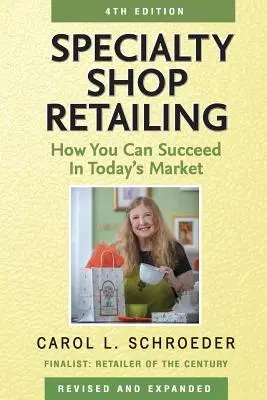 Venta al por menor en tiendas especializadas: Cómo triunfar en el mercado actual - Specialty Shop Retailing: How You Can Succeed in Today's Market