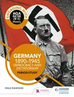 Engaging with AQA GCSE (9-1) History: Alemania, 1890-1945: Democracia y dictadura - Engaging with AQA GCSE (9-1) History: Germany, 1890-1945: Democracy and dictatorship Period study