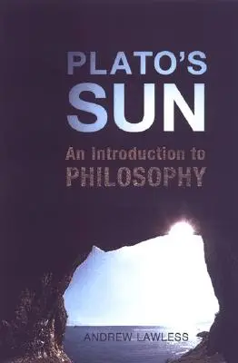 El Sol de Platón: Una introducción a la filosofía - Plato's Sun: An Introduction to Philosophy