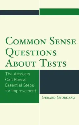 Preguntas de sentido común sobre los exámenes: Las respuestas pueden revelar pasos esenciales para la mejora - Common Sense Questions about Tests: The Answers Can Reveal Essential Steps for Improvement