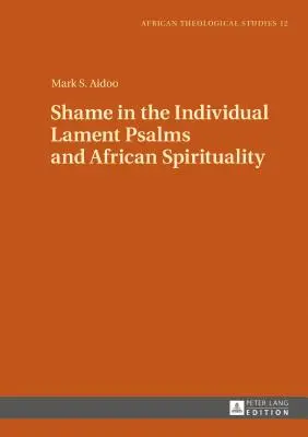 La vergüenza en los salmos de lamento individual y la espiritualidad africana - Shame in the Individual Lament Psalms and African Spirituality
