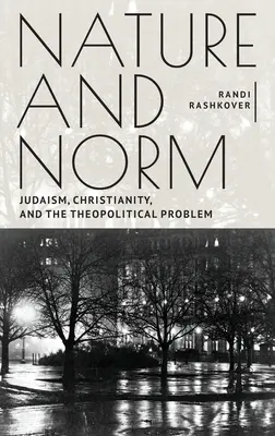 Naturaleza y norma: Judaísmo, cristianismo y el problema teopolítico - Nature and Norm: Judaism, Christianity, and the Theopolitical Problem